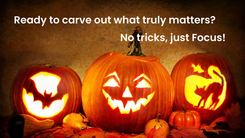 Feeling scattered like candy at Halloween? Let’s carve out some clarity and focus!